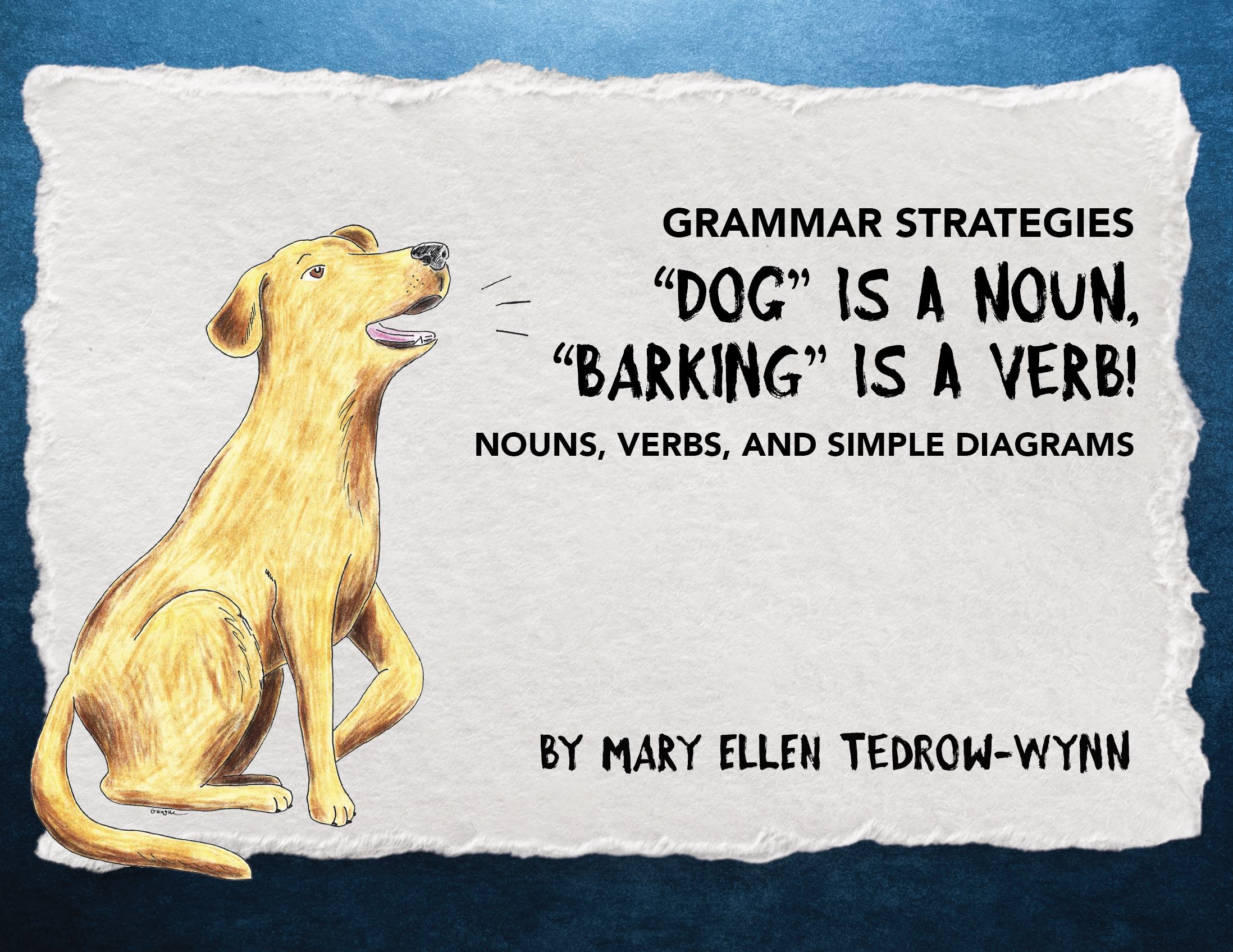Grammar Strategies: Dog is a Noun, Barking is a Verb!